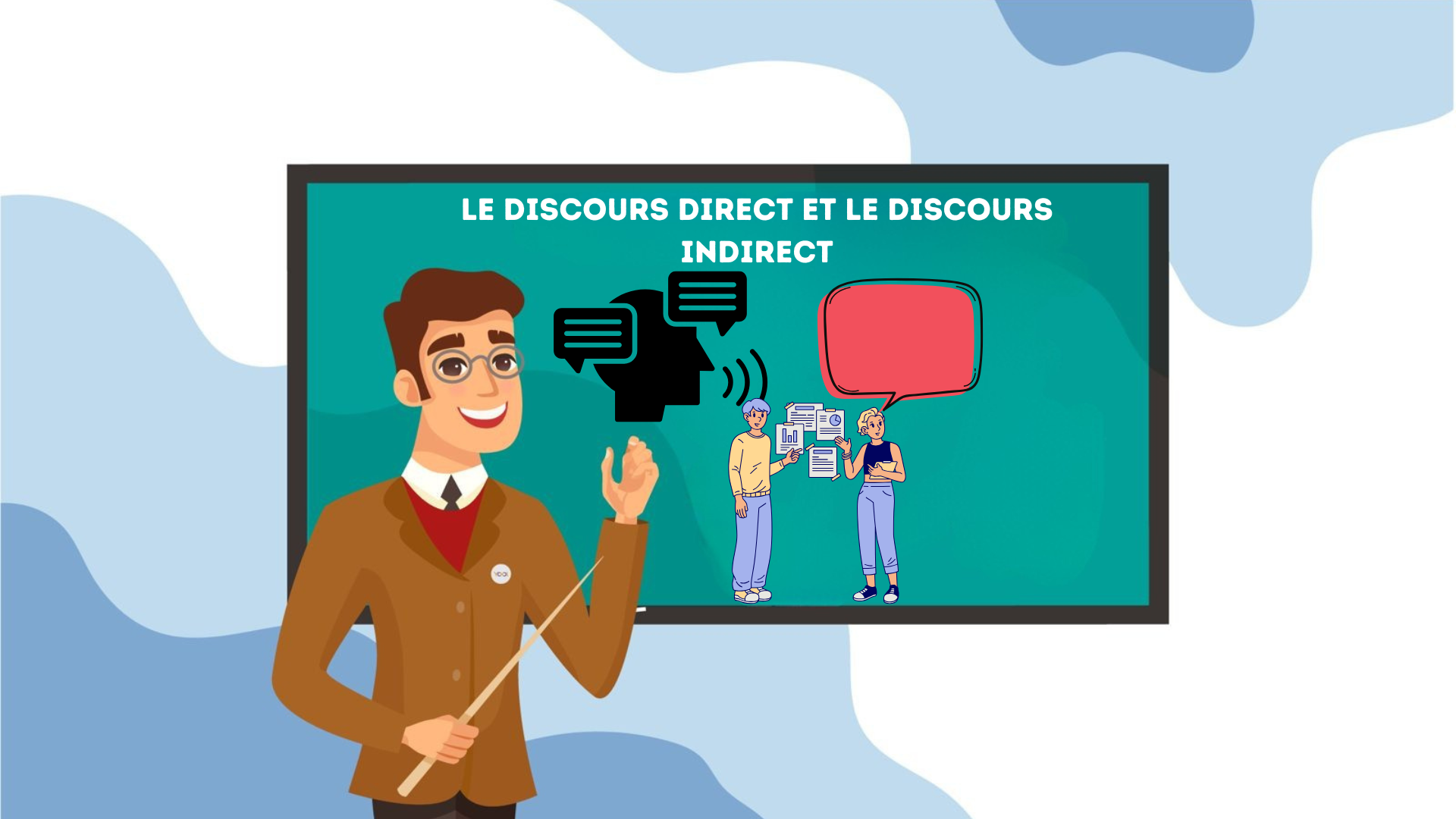 Cours 11 : Le discours direct et le discours indirect - Phrase déclarative