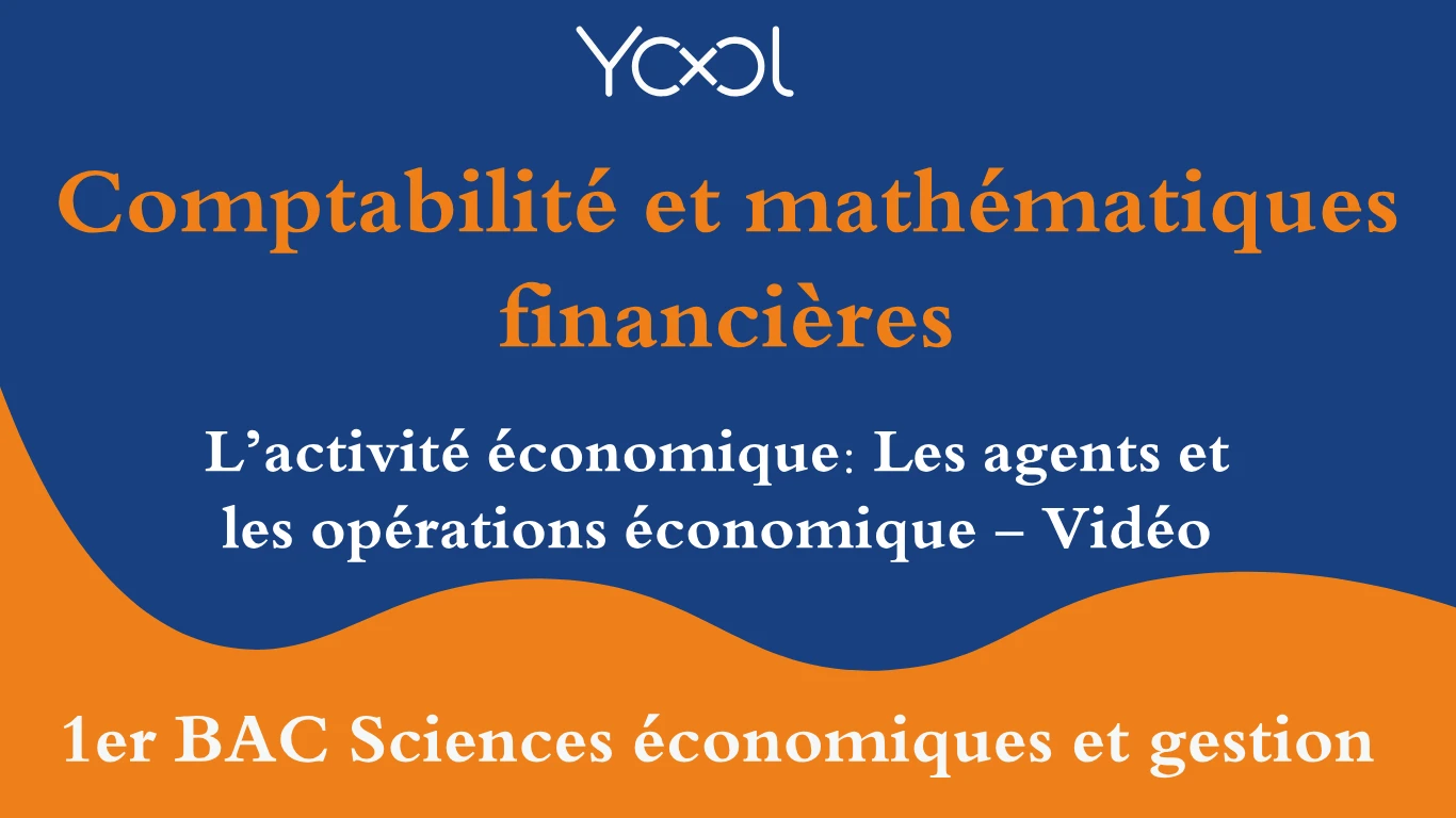 YOOL LIBRARY | L’activité économique: Les agents et les opérations économique - Vidéo