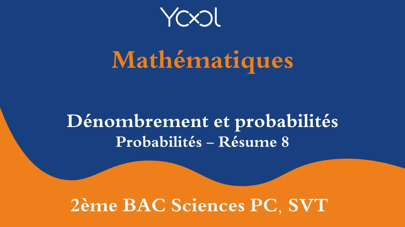 YOOL LIBRARY | Dénombrement et probabilités : Probabilités - Résume 8