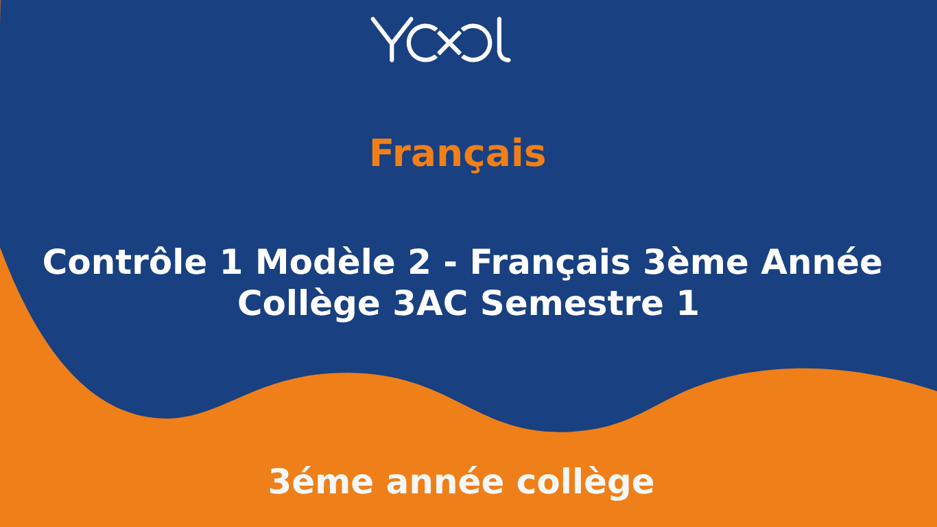 YOOL LIBRARY | Contrôle 1 Modèle 2 - Français 3ème Année Collège 3AC Semestre 1