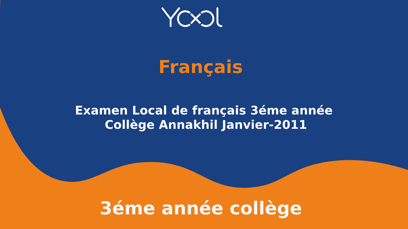 YOOL LIBRARY | Examen Local de français 3éme année  Collège Annakhil Janvier-2011