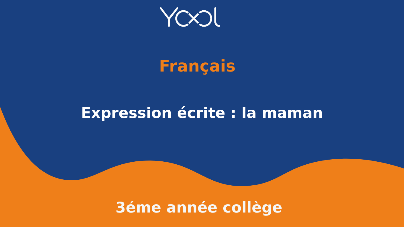 YOOL LIBRARY | Expression écrite : la maman