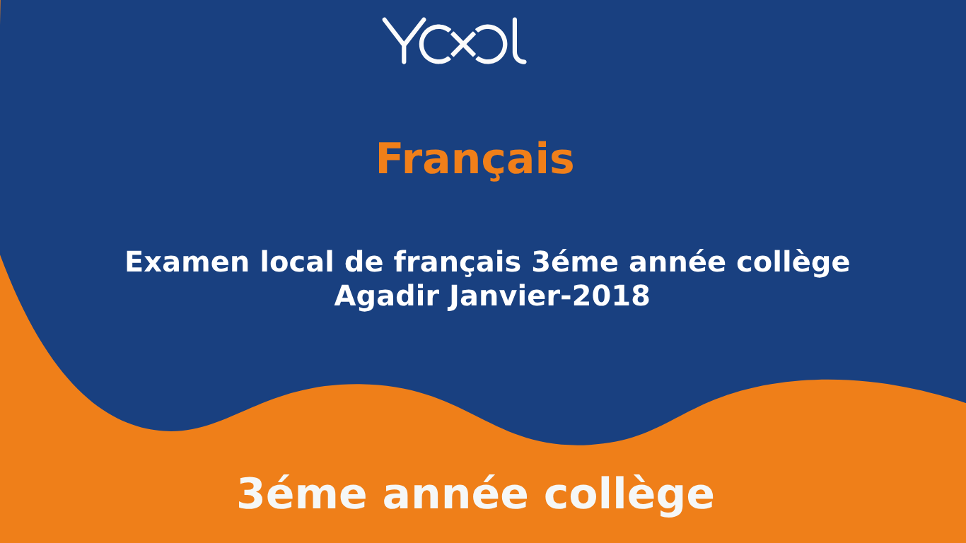 Examen Local De Fran ais 3 me Ann e Coll ge Agadir Janvier 2018