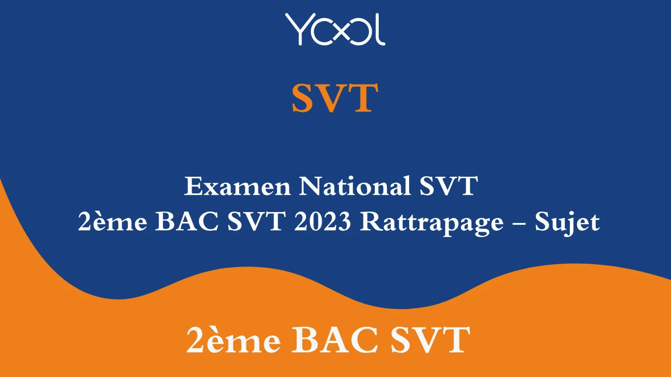 YOOL LIBRARY | Examen National SVT  2ème BAC SVT 2023 Rattrapage - Sujet