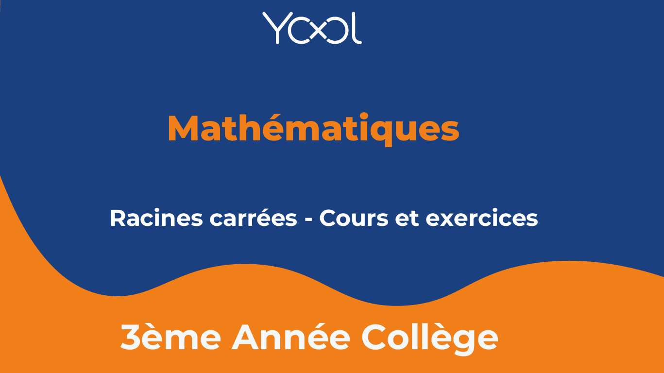 YOOL LIBRARY | Racines carrées - Cours et exercices