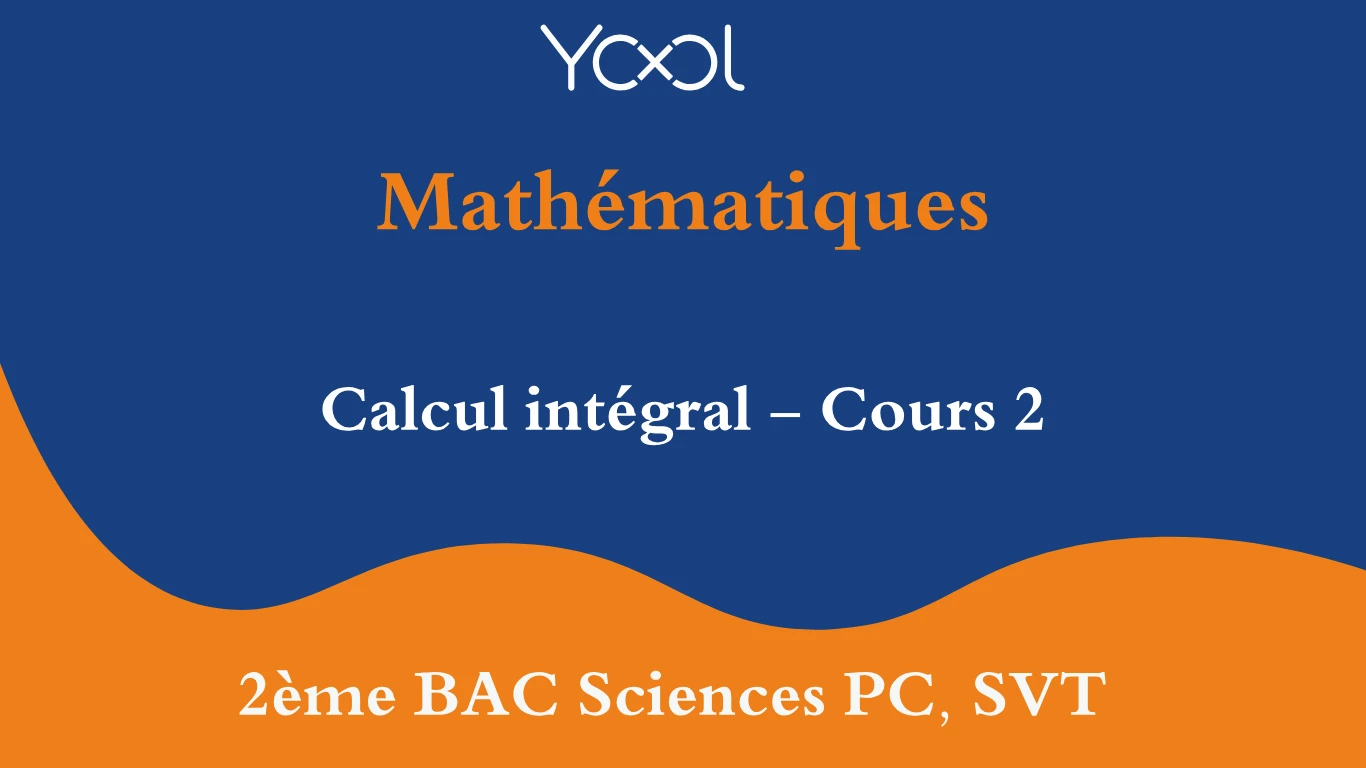 YOOL LIBRARY | Calcul intégral - Cours 2