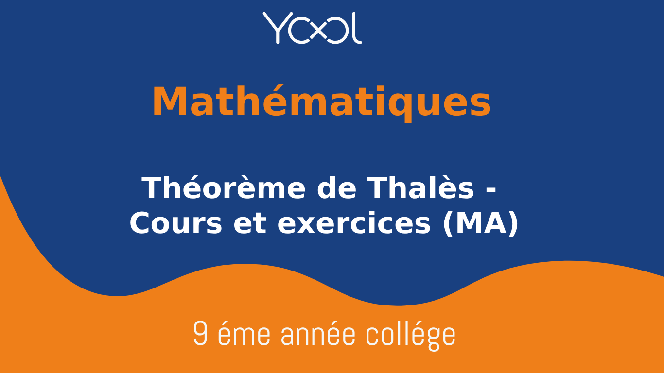 YOOL LIBRARY | Théorème de Thalès - Cours et exercices (MA)