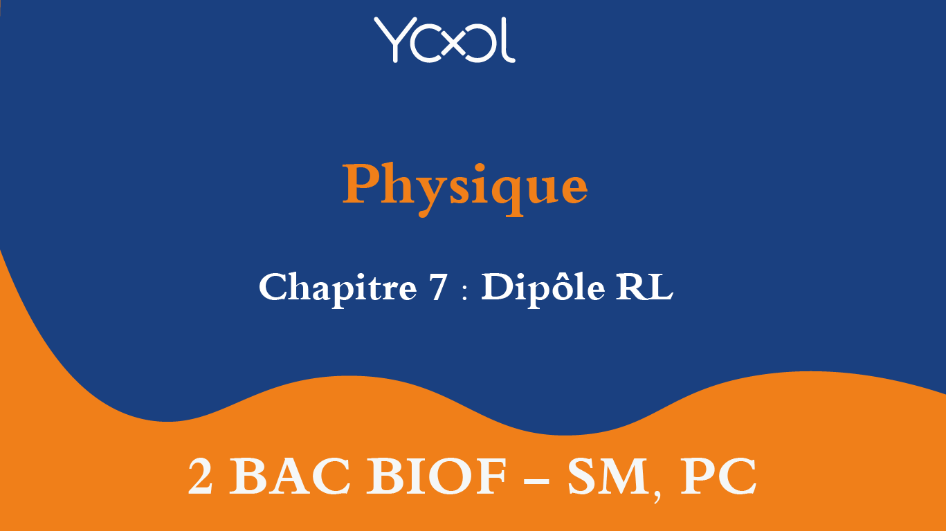 YOOL LIBRARY | Chapitre 7 : Dipôle RL